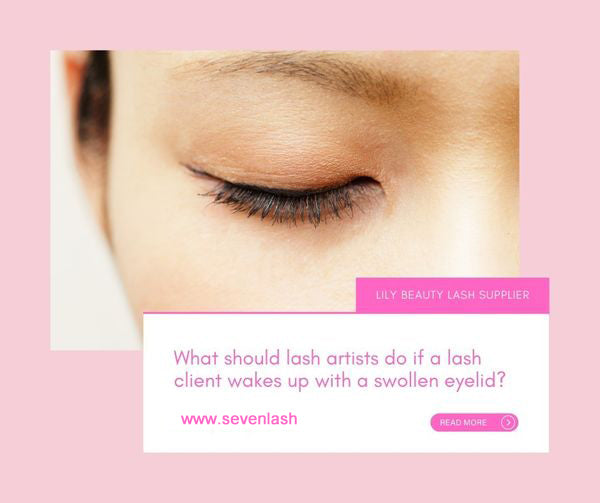 What Should Lash Artists Do If The Client Wakes Up With A Swollen Eyelid?