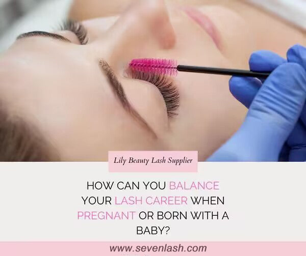 How Can You Balance Your Lash Career When Pregnant or Born With A Baby?